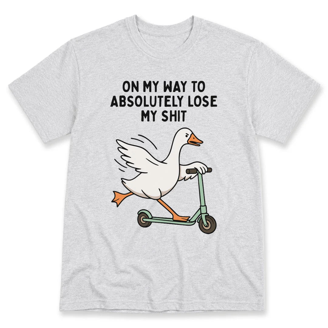 On My Way To Absolutely Lose My Shit T-Shirt